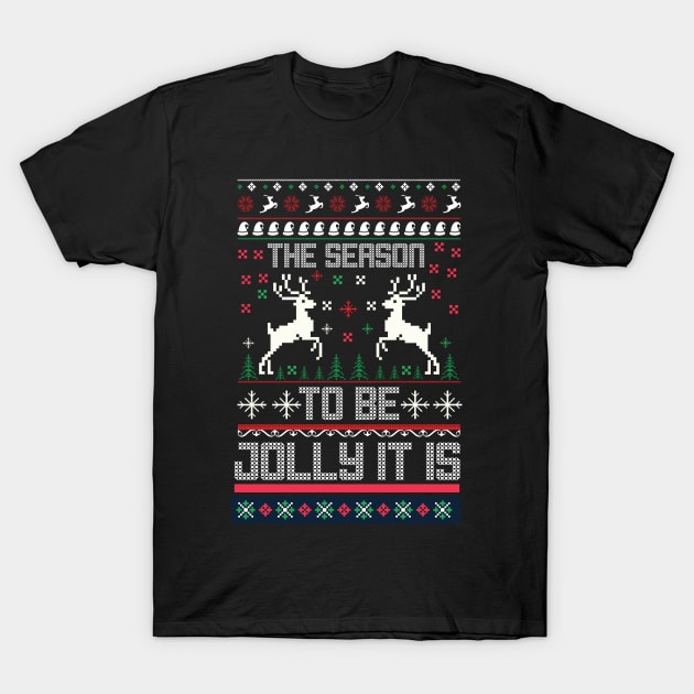 the season to be jolly it is T-Shirt by MZeeDesigns